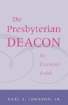 Presbyterian Deacon: An Essential Guide