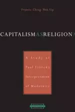 Capitalism As Religion? A Study Of Paul Tillich's Interpretation Of Modernity