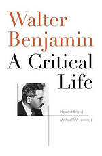 Walter Benjamin: A Critical Life