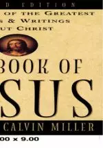 The Book of Jesus: A Treasury of the Greatest Stories and Writings about Christ