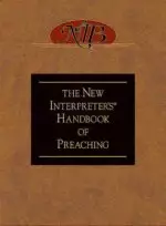 The New Interpreter's Handbook of Preaching