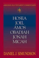 Hosea, Joel, Amos, Obadiah, Jonah, Micah : Abingdon Old Testament Commentary