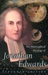 The Philosophical Theology of Jonathan Edwards