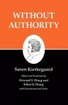 Kierkegaard's Writings, XVIII, Volume 18: Without Authority