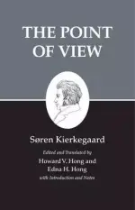 Kierkegaard's Writings, XXII, Volume 22: The Point of View