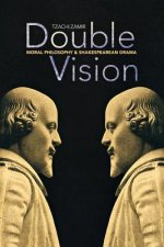 Double Vision: Moral Philosophy and Shakespearean Drama