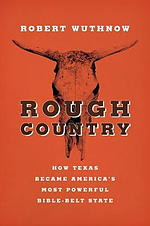 Rough Country: How Texas Became America S Most Powerful Bible-Belt State