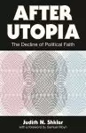 After Utopia – The Decline of Political Faith