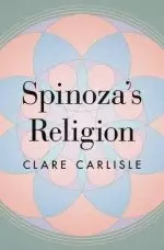 Spinoza′s Religion – A New Reading of the Ethics