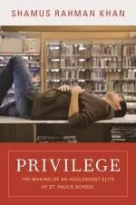 Privilege: The Making of an Adolescent Elite at St. Paul's School