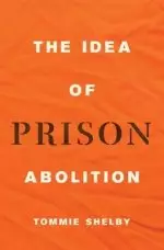 The Idea of Prison Abolition