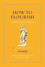 How to Flourish: An Ancient Guide to Living Well