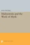 Malinowski and the Work of Myth