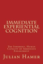 Immediate Experiential Cognition: The Inherent Human Capacity of Immediate Engagement