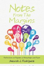 Notes From the Margins: Reflections on Regimes of Knowledge and Power