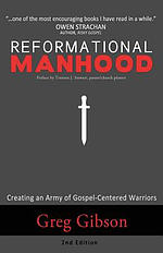 Reformational Manhood: Creating a Culture of Gospel-Centered Warriors