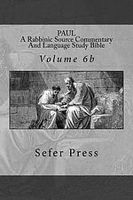 Paul: A Rabbinic Source Commentary And Language Study Bible: Volume 6b