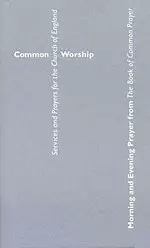 Common Worship: Morning and Evening Prayer from the Book of Common Prayer