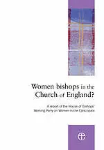 Women Bishops in the Church of England?: A Report of the House of Bishops' Working Party on Women in the Episcopate