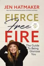 Fierce, Free, and Full of Fire