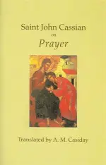 Saint John Cassian on Prayer