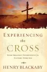 Experiencing the Cross: Your Greatest Opportunity for Victory Over Sin