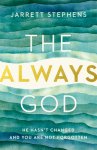 The Always God: He Hasn't Changed and You Are Not Forgotten