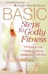 BASIC Steps to Godly Fitness: Strengthening Your Body And Soul In Christ