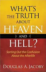 Whats The Truth About Heaven And Hell