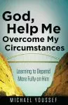 God, Help Me Overcome My Circumstances