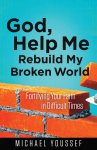 God, Help Me Rebuild My Broken World