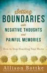 Setting Boundaries with Negative Thoughts and Painful Memories