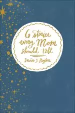 6 Stories Every Mom Should Tell