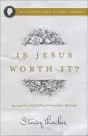 Is Jesus Worth It?