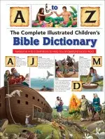 The Complete Illustrated Children's Bible Dictionary