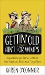 Gettin' Old Ain't for Wimps