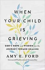 When Your Child Is Grieving