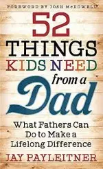 52 Things Kids Need from a Dad