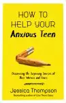 How to Help Your Anxious Teen