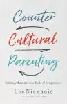 Countercultural Parenting