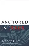 Anchored in Jesus