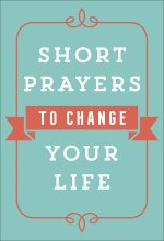 Short Prayers to Change Your Life