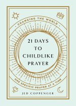 21 Days to Childlike Prayer