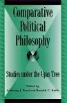 Comparative Political Philosophy: Studies under the Upas Tree, 2nd