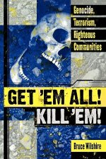 Get 'Em All! Kill 'Em!: Genocide, Terrorism, Righteous Communities