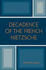 Decadence of the French Nietzsche