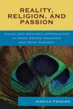 Reality, Religion, and Passion: Indian and Western Approaches in Hans-Georg Gadamer and Rupa Gosvami