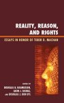 Reality, Reason, and Rights: Essays in Honor of Tibor R. Machan