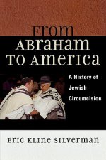 From Abraham to America: A History of Jewish Circumcision