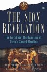 The Sion Revelation: The Truth about the Guardians of Christ's Sacred Bloodline